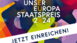 Unser Europa Staatspreis 2024 - jetzt Einreichen - Plakat