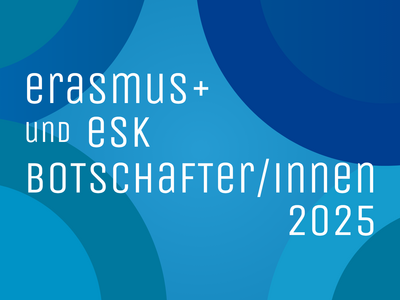 Schriftzug Erasmus+ und ESK Botschafter/innen 2025