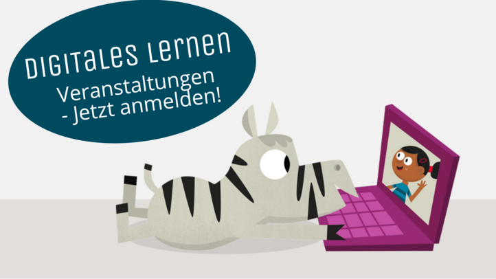 Ein Zebra vor einem Laptop mit der Überschrift "Digitales Lernen Veranstaltungen - jetzt anmelden"