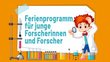 Grafik: Kind in einem Labor vor einer Tafel mit der Aufschrift "Ferienprogramm für junge Forscherinnen und Forscher"